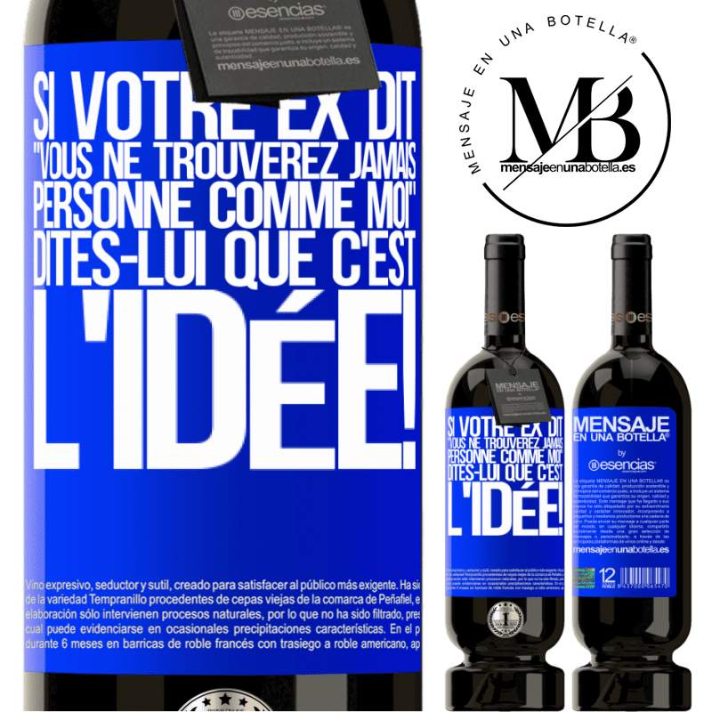 «Si ton ex te dit que tu ne trouveras jamais personne comme elle, dis-lui: "Heuresement!"» Édition Premium MBS® Réserve