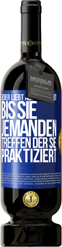 49,95 € | Rotwein Premium Ausgabe MBS® Reserve Jeder liebt Aufrichtigkeit. Bis sie jemanden treffen, der sie praktiziert Blaue Markierung. Anpassbares Etikett Reserve 12 Monate Ernte 2015 Tempranillo