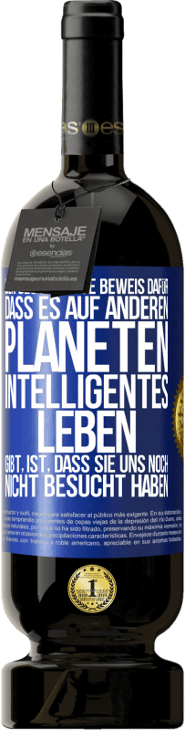 «Der deutlichste Beweis dafür, dass es auf anderen Planeten intelligentes Leben gibt, ist, dass sie uns noch nicht besucht haben» Premium Ausgabe MBS® Reserve