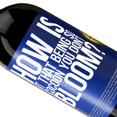 Unique & Personal Expressions. «how is it that being so cocoon you don't bloom?» Premium Edition MBS® Reserve