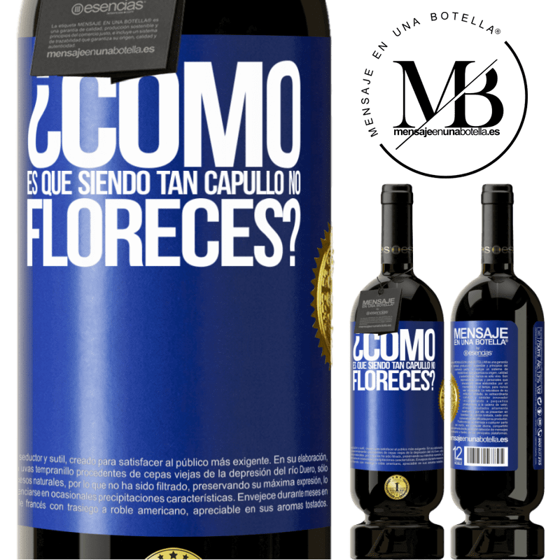 49,95 € Envío gratis | Vino Tinto Edición Premium MBS® Reserva ¿Cómo es que siendo tan capullo no floreces? Etiqueta Azul. Etiqueta personalizable Reserva 12 Meses Cosecha 2015 Tempranillo