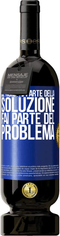 Spedizione Gratuita | Vino rosso Edizione Premium MBS® Riserva Se non fai parte della soluzione ... fai parte del problema Etichetta Blu. Etichetta personalizzabile Riserva 12 Mesi Raccogliere 2014 Tempranillo