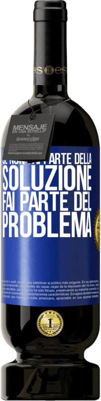 49,95 € Spedizione Gratuita | Vino rosso Edizione Premium MBS® Riserva Se non fai parte della soluzione ... fai parte del problema Etichetta Blu. Etichetta personalizzabile Riserva 12 Mesi Raccogliere 2016 Tempranillo