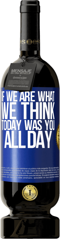 «If we are what we think, today was you all day» Premium Edition MBS® Reserve