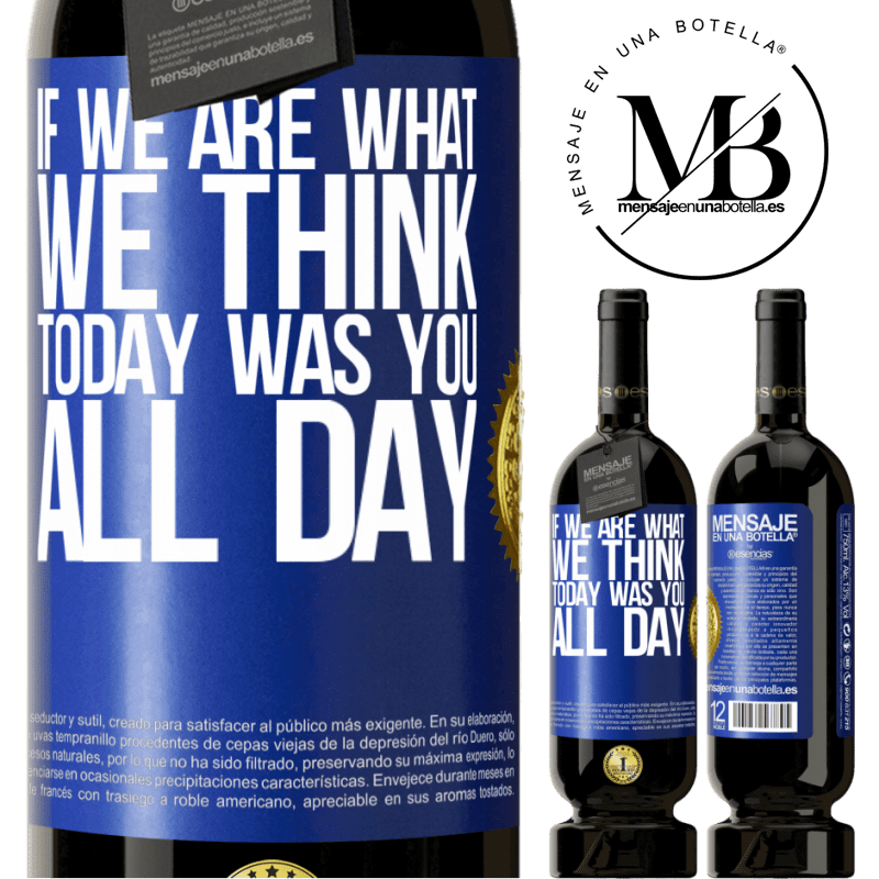 29,95 € Free Shipping | Red Wine Premium Edition MBS® Reserva If we are what we think, today was you all day Blue Label. Customizable label Reserva 12 Months Harvest 2014 Tempranillo