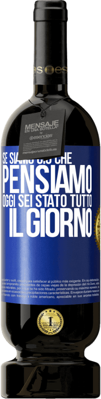 Spedizione Gratuita | Vino rosso Edizione Premium MBS® Riserva Se siamo ciò che pensiamo, oggi sei stato tutto il giorno Etichetta Blu. Etichetta personalizzabile Riserva 12 Mesi Raccogliere 2014 Tempranillo