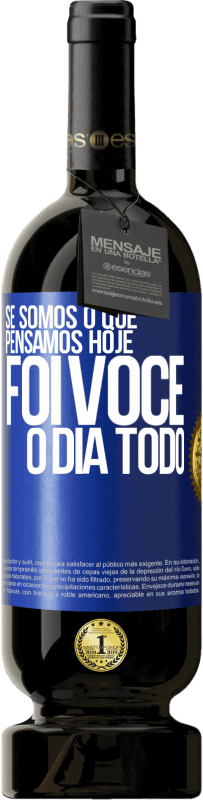 49,95 € Envio grátis | Vinho tinto Edição Premium MBS® Reserva Se somos o que pensamos, hoje foi você o dia todo Etiqueta Azul. Etiqueta personalizável Reserva 12 Meses Colheita 2015 Tempranillo