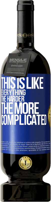 49,95 € Free Shipping | Red Wine Premium Edition MBS® Reserve This is like everything, the harder, the more complicated Blue Label. Customizable label Reserve 12 Months Harvest 2016 Tempranillo