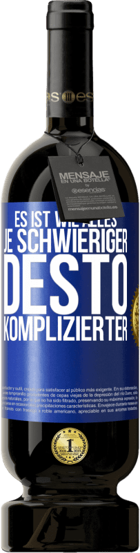 49,95 € Kostenloser Versand | Rotwein Premium Ausgabe MBS® Reserve Es ist wie alles, je schwieriger, desto komplizierter Blaue Markierung. Anpassbares Etikett Reserve 12 Monate Ernte 2016 Tempranillo