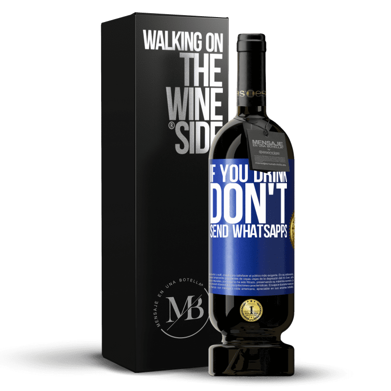 49,95 € Free Shipping | Red Wine Premium Edition MBS® Reserve If you drink, don't send whatsapps Blue Label. Customizable label Reserve 12 Months Harvest 2014 Tempranillo
