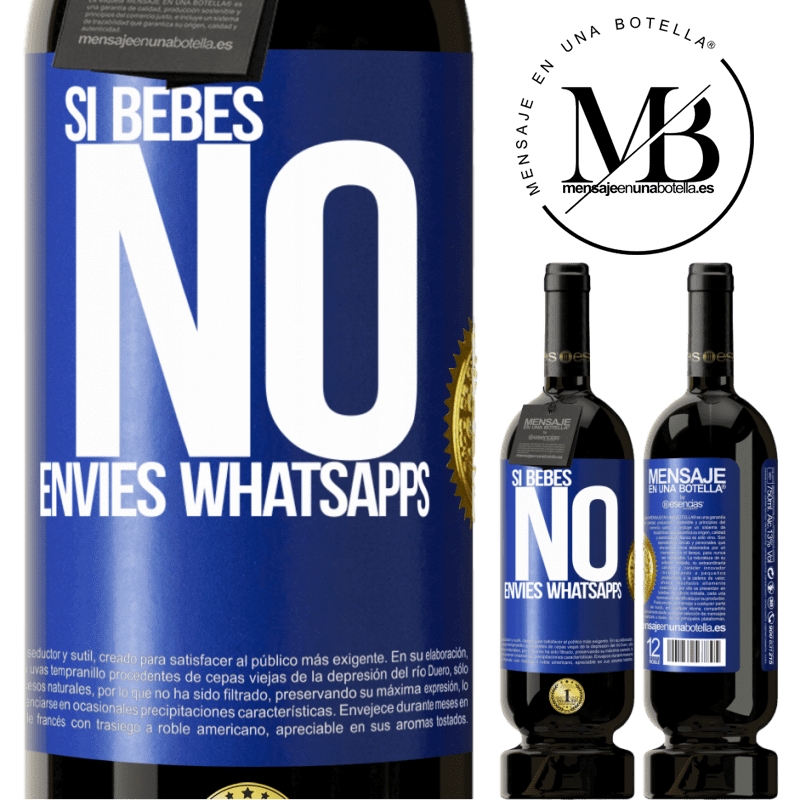 39,95 € Envío gratis | Vino Tinto Edición Premium MBS® Reserva Si bebes, no envíes whatsapps Etiqueta Azul. Etiqueta personalizable Reserva 12 Meses Cosecha 2015 Tempranillo