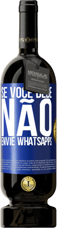 49,95 € Envio grátis | Vinho tinto Edição Premium MBS® Reserva Se você bebe, não envie whatsapps Etiqueta Azul. Etiqueta personalizável Reserva 12 Meses Colheita 2016 Tempranillo