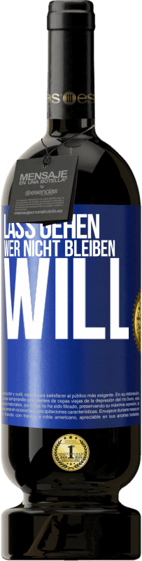 Kostenloser Versand | Rotwein Premium Ausgabe MBS® Reserve Lass gehen, wer nicht bleiben will Blaue Markierung. Anpassbares Etikett Reserve 12 Monate Ernte 2014 Tempranillo