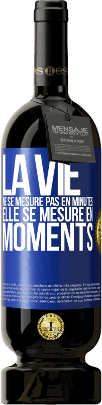 49,95 € Envoi gratuit | Vin rouge Édition Premium MBS® Réserve La vie ne se mesure pas en minutes, elle se mesure en moments Étiquette Bleue. Étiquette personnalisable Réserve 12 Mois Récolte 2016 Tempranillo