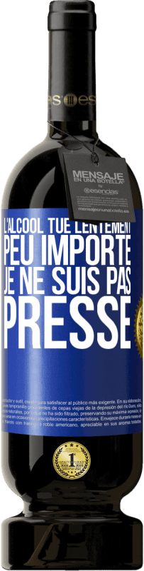 49,95 € | Vin rouge Édition Premium MBS® Réserve L'alcool tue lentement. Peu importe je ne suis pas pressé Étiquette Bleue. Étiquette personnalisable Réserve 12 Mois Récolte 2015 Tempranillo