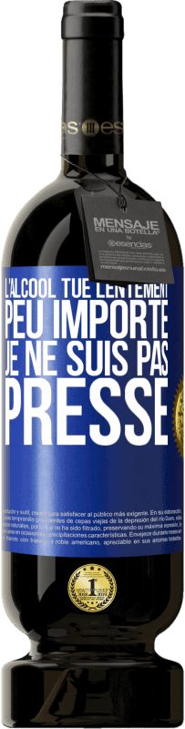 49,95 € Envoi gratuit | Vin rouge Édition Premium MBS® Réserve L'alcool tue lentement. Peu importe je ne suis pas pressé Étiquette Bleue. Étiquette personnalisable Réserve 12 Mois Récolte 2016 Tempranillo