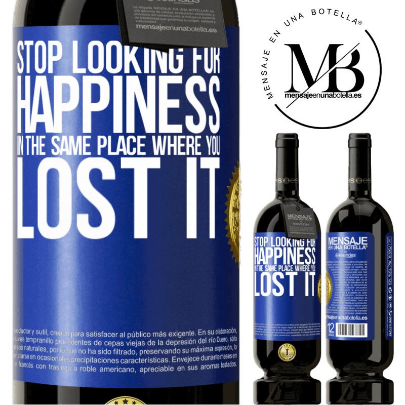 29,95 € Free Shipping | Red Wine Premium Edition MBS® Reserva Stop looking for happiness in the same place where you lost it Blue Label. Customizable label Reserva 12 Months Harvest 2014 Tempranillo