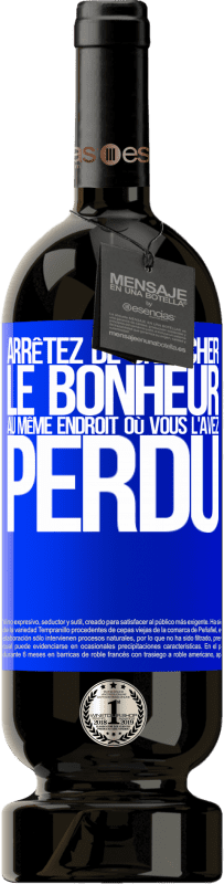 49,95 € | Vin rouge Édition Premium MBS® Réserve Arrêtez de chercher le bonheur au même endroit où vous l'avez perdu Étiquette Bleue. Étiquette personnalisable Réserve 12 Mois Récolte 2016 Tempranillo