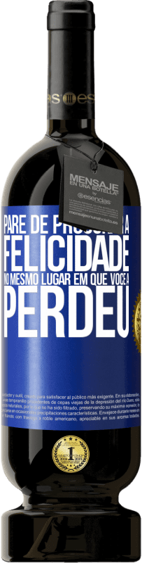 49,95 € | Vinho tinto Edição Premium MBS® Reserva Pare de procurar a felicidade no mesmo lugar em que você a perdeu Etiqueta Azul. Etiqueta personalizável Reserva 12 Meses Colheita 2015 Tempranillo