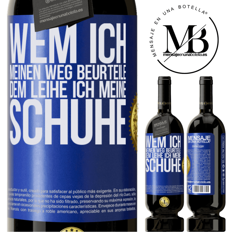 49,95 € Kostenloser Versand | Rotwein Premium Ausgabe MBS® Reserve Wer meinen Weg beurteilt, dem leihe ich meine Schuhe Blaue Markierung. Anpassbares Etikett Reserve 12 Monate Ernte 2016 Tempranillo