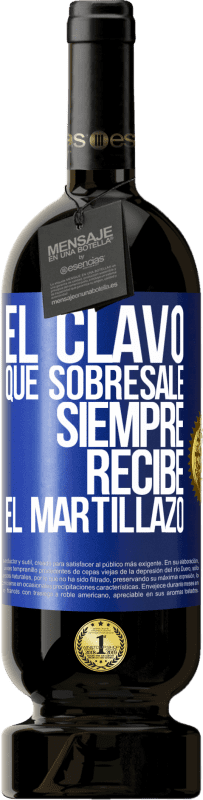 49,95 € | Vino Tinto Edición Premium MBS® Reserva El clavo que sobresale siempre recibe el martillazo Etiqueta Azul. Etiqueta personalizable Reserva 12 Meses Cosecha 2015 Tempranillo