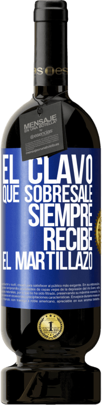 49,95 € | Vino Tinto Edición Premium MBS® Reserva El clavo que sobresale siempre recibe el martillazo Etiqueta Azul. Etiqueta personalizable Reserva 12 Meses Cosecha 2016 Tempranillo