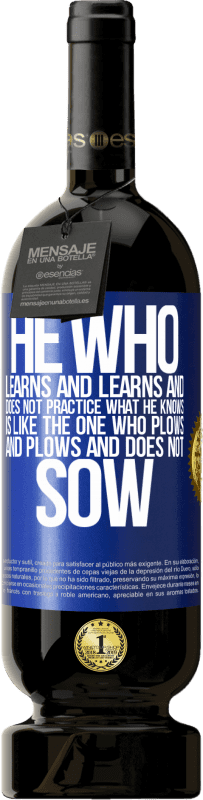 49,95 € 免费送货 | 红酒 高级版 MBS® 预订 学习，不学习的人就像耕种，不耕种的人 蓝色标签. 可自定义的标签 预订 12 个月 收成 2016 Tempranillo