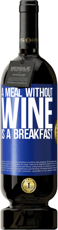 49,95 € | Красное вино Premium Edition MBS® Бронировать Еда без вина - это завтрак Синяя метка. Настраиваемая этикетка Бронировать 12 Месяцы Урожай 2014 Tempranillo