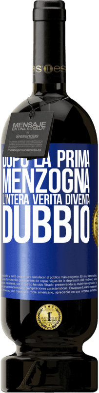 49,95 € | Vino rosso Edizione Premium MBS® Riserva Dopo la prima menzogna, l'intera verità diventa dubbio Etichetta Blu. Etichetta personalizzabile Riserva 12 Mesi Raccogliere 2015 Tempranillo