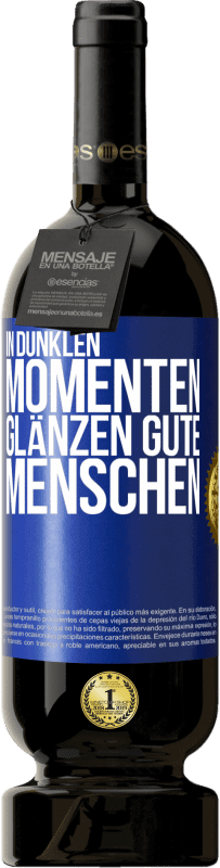 49,95 € Kostenloser Versand | Rotwein Premium Ausgabe MBS® Reserve In dunklen Momenten glänzen gute Menschen Blaue Markierung. Anpassbares Etikett Reserve 12 Monate Ernte 2016 Tempranillo