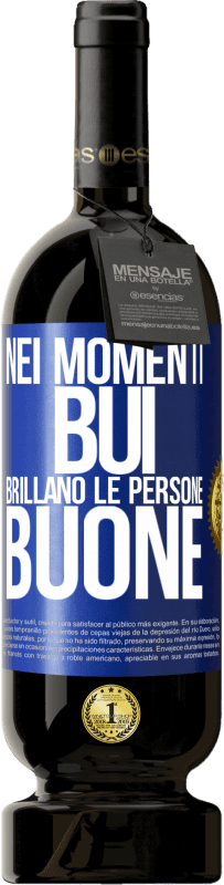 49,95 € Spedizione Gratuita | Vino rosso Edizione Premium MBS® Riserva Nei momenti bui brillano le persone buone Etichetta Blu. Etichetta personalizzabile Riserva 12 Mesi Raccogliere 2015 Tempranillo