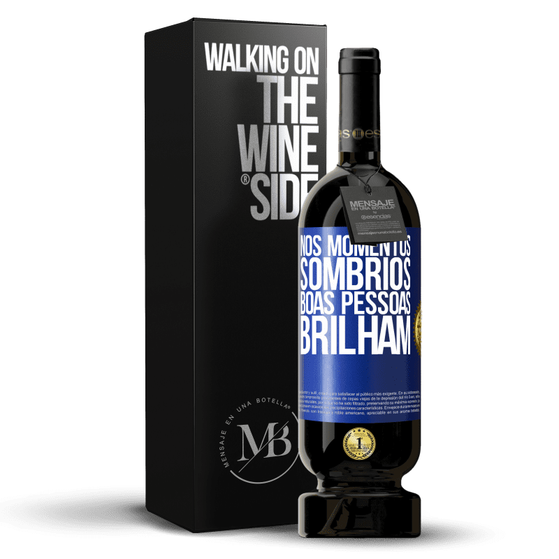 49,95 € Envio grátis | Vinho tinto Edição Premium MBS® Reserva Nos momentos sombrios, boas pessoas brilham Etiqueta Azul. Etiqueta personalizável Reserva 12 Meses Colheita 2016 Tempranillo