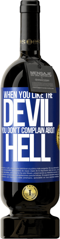 49,95 € Free Shipping | Red Wine Premium Edition MBS® Reserve When you like the devil you don't complain about hell Blue Label. Customizable label Reserve 12 Months Harvest 2015 Tempranillo