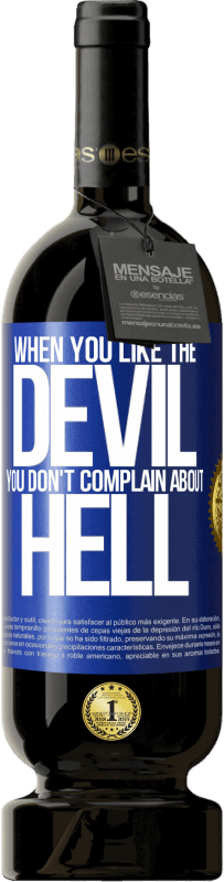 49,95 € | Red Wine Premium Edition MBS® Reserve When you like the devil you don't complain about hell Blue Label. Customizable label Reserve 12 Months Harvest 2016 Tempranillo