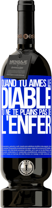 49,95 € | Vin rouge Édition Premium MBS® Réserve Quand tu aimes le diable tu ne te plains pas de l'enfer Étiquette Bleue. Étiquette personnalisable Réserve 12 Mois Récolte 2016 Tempranillo