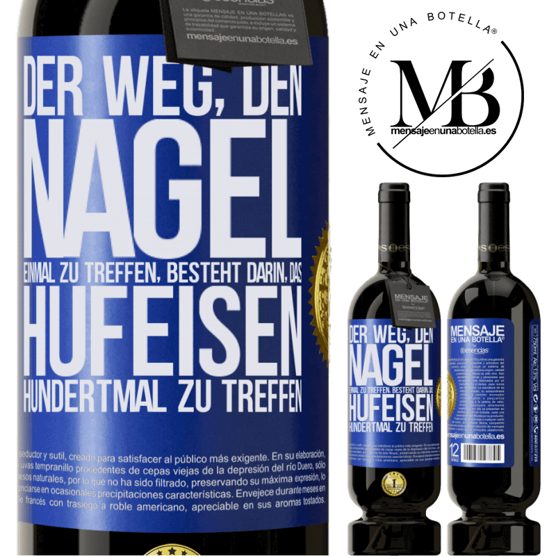 49,95 € Kostenloser Versand | Rotwein Premium Ausgabe MBS® Reserve Man trifft den Nagel einmal, indem man das Hufeisen hundertmal trifft Blaue Markierung. Anpassbares Etikett Reserve 12 Monate Ernte 2014 Tempranillo