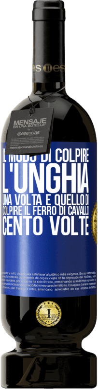 49,95 € Spedizione Gratuita | Vino rosso Edizione Premium MBS® Riserva Il modo di colpire l'unghia una volta è quello di colpire il ferro di cavallo cento volte Etichetta Blu. Etichetta personalizzabile Riserva 12 Mesi Raccogliere 2016 Tempranillo