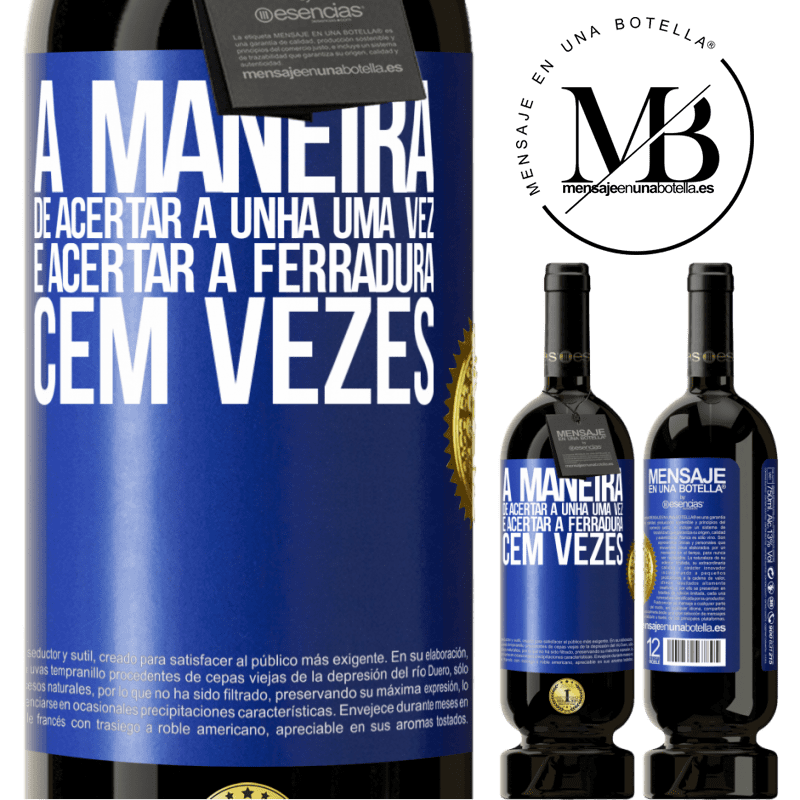 49,95 € Envio grátis | Vinho tinto Edição Premium MBS® Reserva A maneira de acertar a unha uma vez é acertar a ferradura cem vezes Etiqueta Azul. Etiqueta personalizável Reserva 12 Meses Colheita 2014 Tempranillo