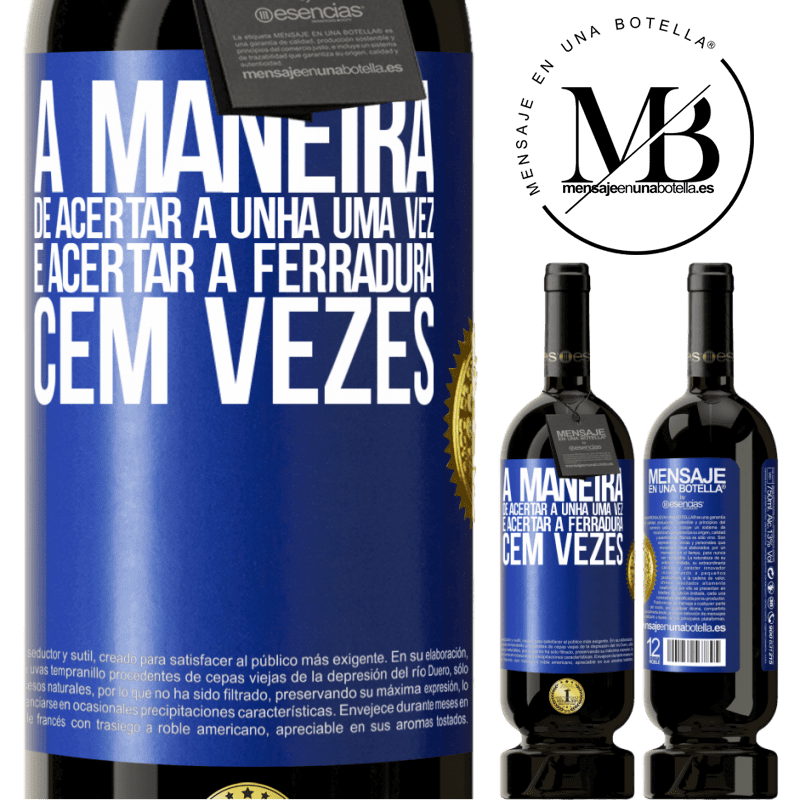 49,95 € Envio grátis | Vinho tinto Edição Premium MBS® Reserva A maneira de acertar a unha uma vez é acertar a ferradura cem vezes Etiqueta Azul. Etiqueta personalizável Reserva 12 Meses Colheita 2016 Tempranillo