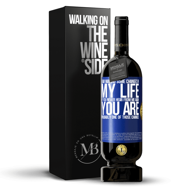 49,95 € Free Shipping | Red Wine Premium Edition MBS® Reserve I am making some changes in my life. If you never hear from me again, you are probably one of those changes Blue Label. Customizable label Reserve 12 Months Harvest 2014 Tempranillo