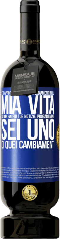 «Sto apportando alcuni cambiamenti nella mia vita. Se non hai più tue notizie, probabilmente sei uno di quei cambiamenti» Edizione Premium MBS® Riserva