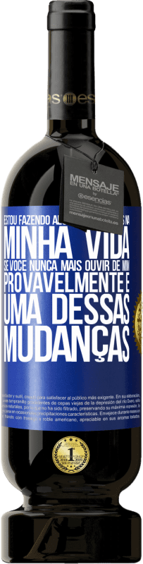 49,95 € | Vinho tinto Edição Premium MBS® Reserva Estou fazendo algumas mudanças na minha vida. Se você nunca mais ouvir de mim, provavelmente é uma dessas mudanças Etiqueta Azul. Etiqueta personalizável Reserva 12 Meses Colheita 2015 Tempranillo