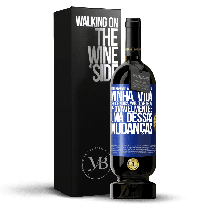 49,95 € Envio grátis | Vinho tinto Edição Premium MBS® Reserva Estou fazendo algumas mudanças na minha vida. Se você nunca mais ouvir de mim, provavelmente é uma dessas mudanças Etiqueta Azul. Etiqueta personalizável Reserva 12 Meses Colheita 2015 Tempranillo