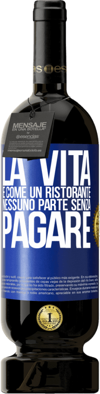 49,95 € Spedizione Gratuita | Vino rosso Edizione Premium MBS® Riserva La vita è come un ristorante, nessuno parte senza pagare Etichetta Blu. Etichetta personalizzabile Riserva 12 Mesi Raccogliere 2016 Tempranillo