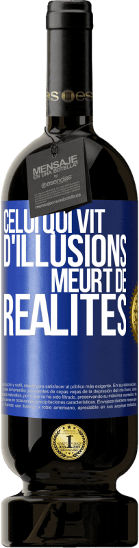 Envoi gratuit | Vin rouge Édition Premium MBS® Réserve Celui qui vit d'illusions meurt de réalités Étiquette Bleue. Étiquette personnalisable Réserve 12 Mois Récolte 2014 Tempranillo