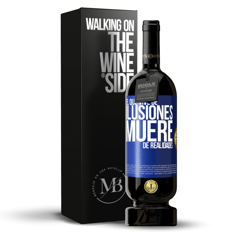 49,95 € Envío gratis | Vino Tinto Edición Premium MBS® Reserva El que vive de ilusiones, muere de realidades Etiqueta Azul. Etiqueta personalizable Reserva 12 Meses Cosecha 2014 Tempranillo