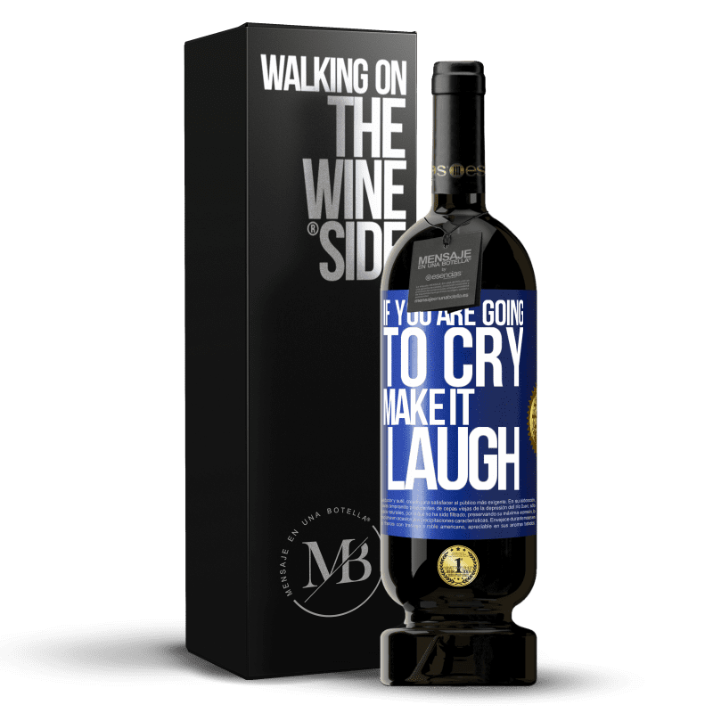 49,95 € Free Shipping | Red Wine Premium Edition MBS® Reserve If you are going to cry, make it laugh Blue Label. Customizable label Reserve 12 Months Harvest 2014 Tempranillo