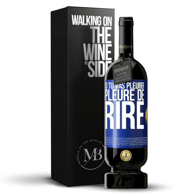 49,95 € Envoi gratuit | Vin rouge Édition Premium MBS® Réserve Si tu vas pleurer, pleure de rire Étiquette Bleue. Étiquette personnalisable Réserve 12 Mois Récolte 2015 Tempranillo