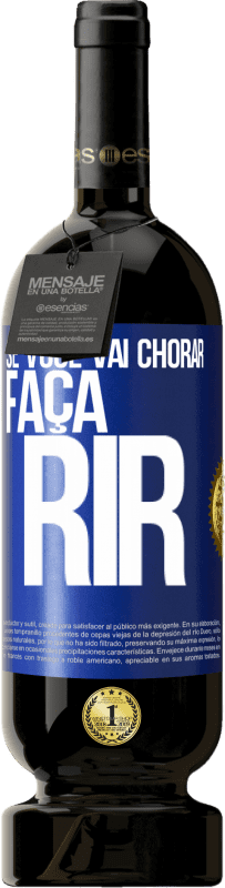 49,95 € | Vinho tinto Edição Premium MBS® Reserva Se você vai chorar, faça rir Etiqueta Azul. Etiqueta personalizável Reserva 12 Meses Colheita 2016 Tempranillo
