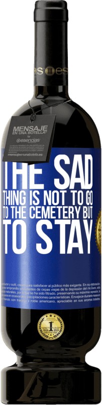 «悲しいことは墓地に行くことではなく、滞在することです» プレミアム版 MBS® 予約する